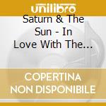 Saturn & The Sun - In Love With The Extreme cd musicale di Saturn & The Sun