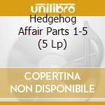 Hedgehog Affair Parts 1-5 (5 Lp) cd