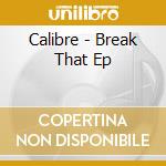 Calibre - Break That Ep cd
