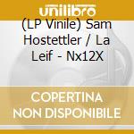 (LP Vinile) Sam Hostettler / La Leif - Nx12X vinile