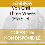 Von Grall - Three Waves (Marbled Vinyl) cd musicale di Von Grall