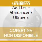 Ae:Ther - Stardancer / Ultravox cd