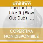Landlord - I Like It (Blow Out Dub) - The Maghreban Remix (Rsd 2019) cd musicale di Landlord
