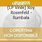 (LP Vinile) Roy Rosenfeld - Rumbala vinile