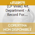 (LP Vinile) Art Department - A Record For Records Sake vinile