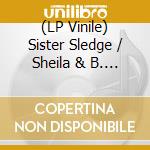 (LP Vinile) Sister Sledge / Sheila & B. Devotion - Got To Love Somebody / Your Love Is So Good (Dimitri From Paris Mixes) vinile