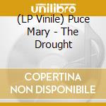 (LP Vinile) Puce Mary - The Drought vinile