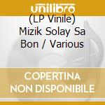 (LP Vinile) Mizik Solay Sa Bon / Various vinile
