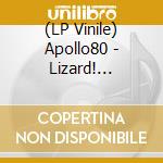 (LP Vinile) Apollo80 - Lizard! Lizard! Lizard! vinile