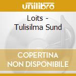 Loits - Tulisilma Sund cd musicale