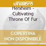 Herxheim - Cultivating Throne Of Fur cd