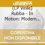 (LP Vinile) Rubba - In Motion: Modern Progressive Group Sounds Played vinile