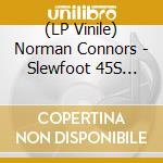 (LP Vinile) Norman Connors - Slewfoot 45S Collection vinile