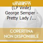 (LP Vinile) George Semper - Pretty Lady / Universe vinile