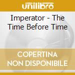 Imperator - The Time Before Time cd musicale