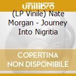 (LP Vinile) Nate Morgan - Journey Into Nigritia vinile