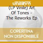 (LP Vinile) Art Of Tones - The Reworks Ep vinile