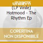 (LP Vinile) Hotmood - The Rhythm Ep vinile