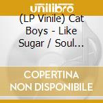 (LP Vinile) Cat Boys - Like Sugar / Soul Makossa vinile