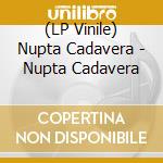 (LP Vinile) Nupta Cadavera - Nupta Cadavera vinile