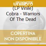 (LP Vinile) Cobra - Warriors Of The Dead vinile