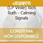 (LP Vinile) Rich Ruth - Calming Signals vinile