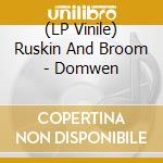 (LP Vinile) Ruskin And Broom - Domwen lp vinile