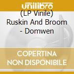 (LP Vinile) Ruskin And Broom - Domwen vinile