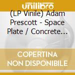(LP Vinile) Adam Prescott - Space Plate / Concrete Dub vinile