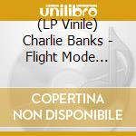 (LP Vinile) Charlie Banks - Flight Mode (Incl. Archie Hamilton Remix) vinile