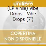 (LP Vinile) Vibe Drops - Vibe Drops (7') vinile