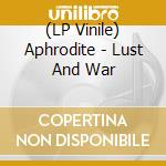 (LP Vinile) Aphrodite - Lust And War vinile