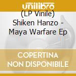 (LP Vinile) Shiken Hanzo - Maya Warfare Ep vinile