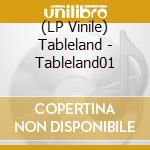 (LP Vinile) Tableland - Tableland01 vinile