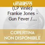 (LP Vinile) Frankie Jones - Gun Fever / Version vinile