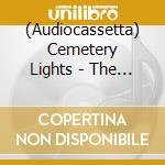 (Audiocassetta) Cemetery Lights - The Underworld cd