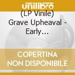 (LP Vinile) Grave Upheaval - Early Recordings Of Cavernous Death Metal vinile