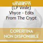 (LP Vinile) Vhyce - Edits From The Crypt vinile