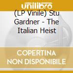 (LP Vinile) Stu Gardner - The Italian Heist vinile