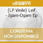(LP Vinile) Leif - Igam-Ogam Ep