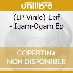 (LP Vinile) Leif - Igam-Ogam Ep vinile