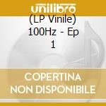 (LP Vinile) 100Hz - Ep 1 lp vinile