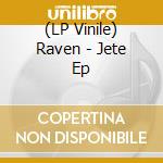 (LP Vinile) Raven - Jete Ep vinile