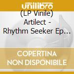 (LP Vinile) Artilect - Rhythm Seeker Ep (Limited Edition) (Splatter Vinyl) vinile