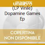 (LP Vinile) Dopamine Games Ep vinile