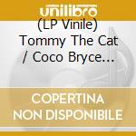 (LP Vinile) Tommy The Cat / Coco Bryce - Coco And The Cat vinile