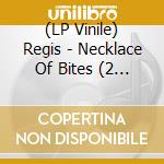 (LP Vinile) Regis - Necklace Of Bites (2 Lp) vinile