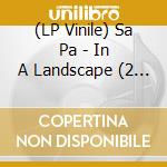 (LP Vinile) Sa Pa - In A Landscape (2 Lp) vinile