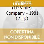 (LP Vinile) Company - 1981 (2 Lp) lp vinile