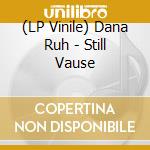 (LP Vinile) Dana Ruh - Still Vause vinile